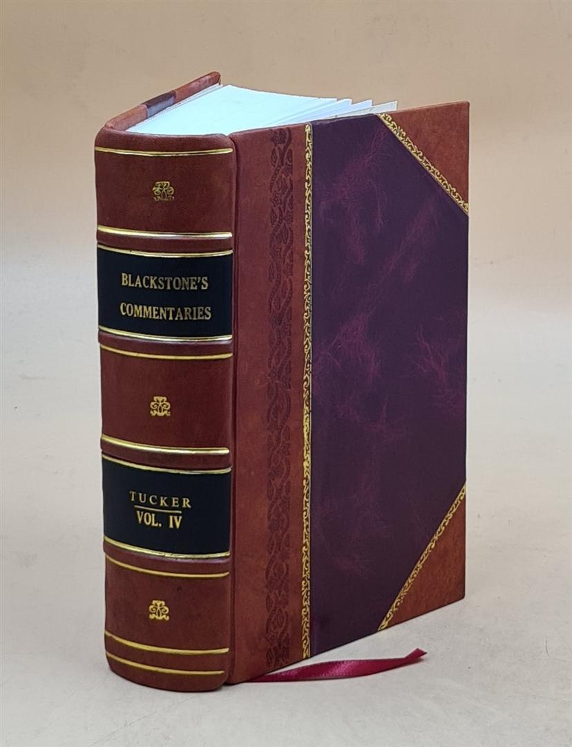 Blackstone’S Commentaries: With Notes Of Reference, To The Const [Leather Bound]