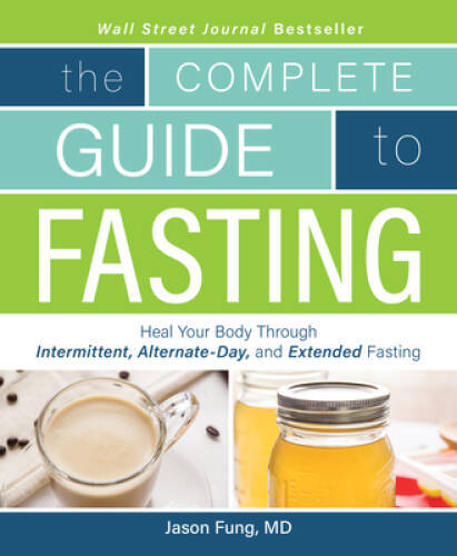 The Complete Guide to Fasting: Heal Your Body Through Intermittent, Alter – GOOD