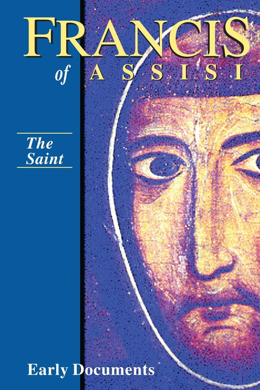 Francis of Assisi – The Saint: Early Documents, vol. 1 (Francis of Assisi: E…