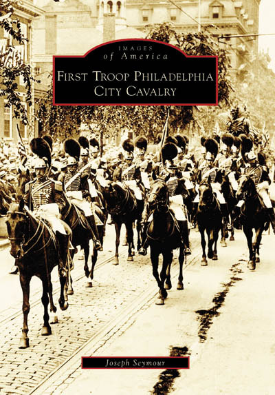 First Troop Philadelphia City Cavalry, Pennsylvania, Images of America, Paperbac