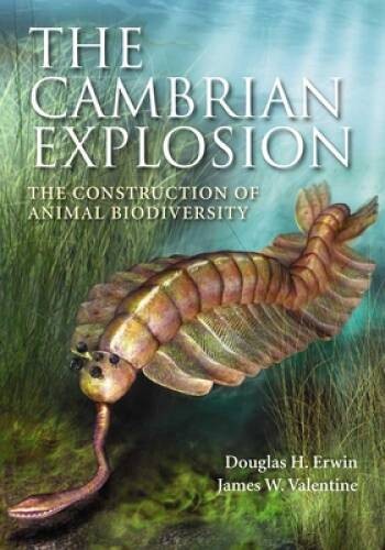 The Cambrian Explosion: The Construction of Animal Biodiversity – VERY GOOD