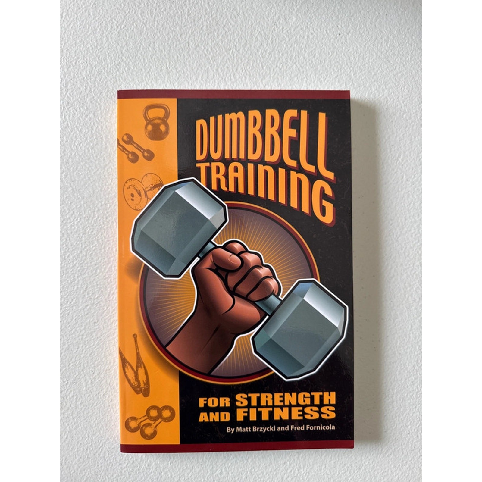 Dumbbell training for strength and fitness paperback book