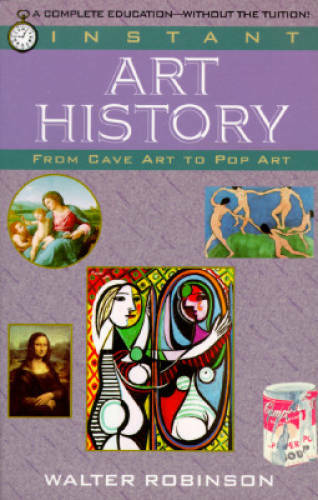 Instant Art History: From Cave Art to Pop Art – Paperback – GOOD
