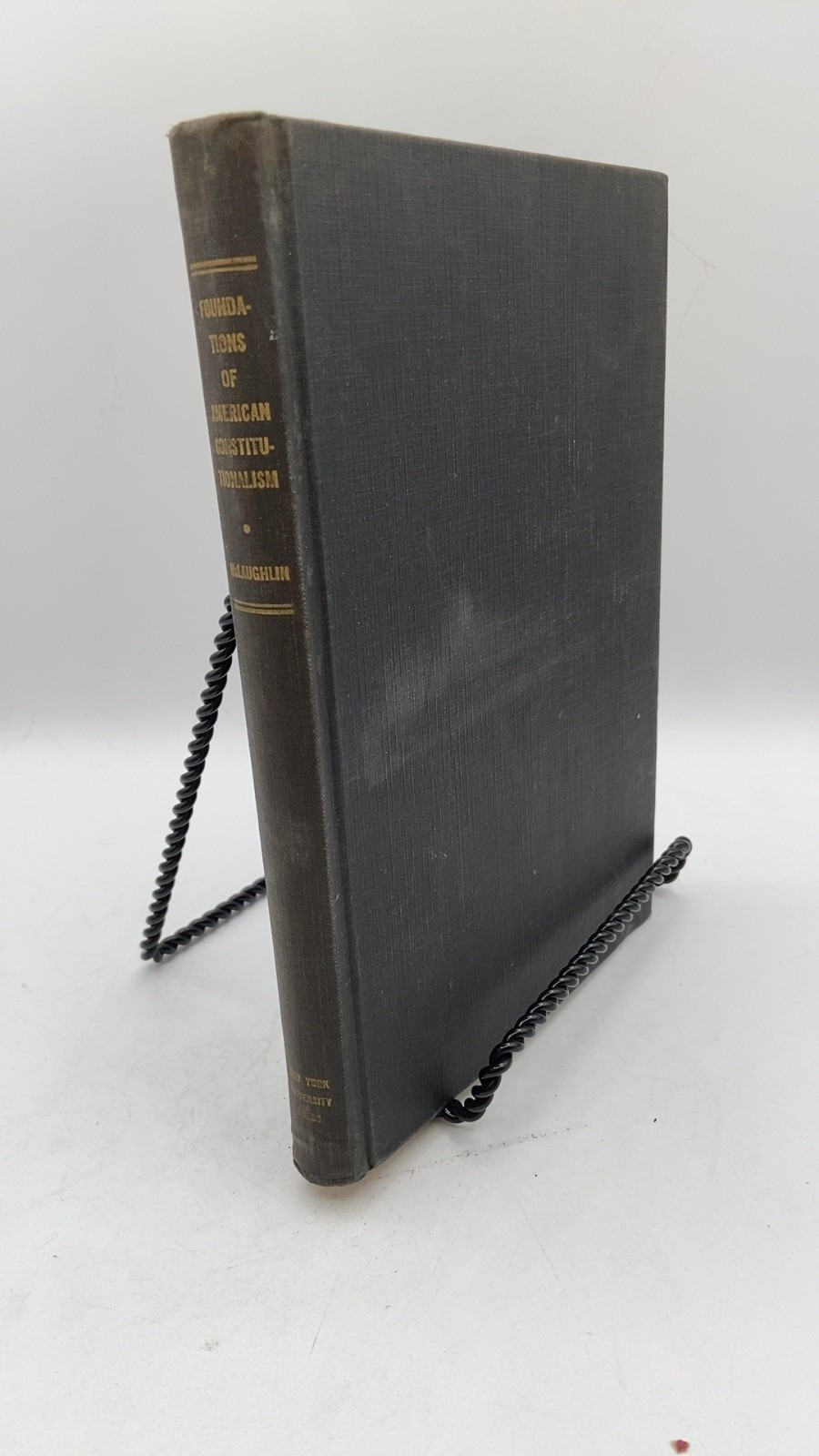 The Foundations of American Constitutionalism Andrew C. McLaughlin, LL.D. Har…