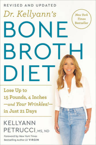 Dr Kellyanns Bone Broth Diet: Lose Up to 15 Pounds, 4 Inches-and Your W – GOOD