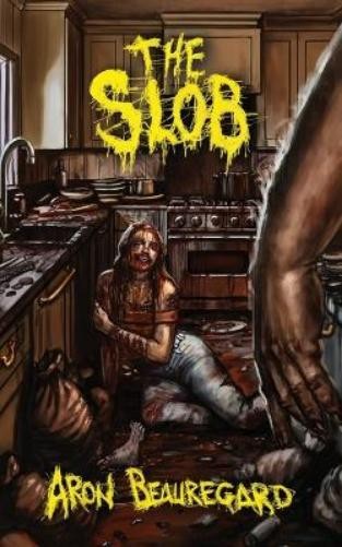 Aron Beauregard The Slob (Paperback) Slob