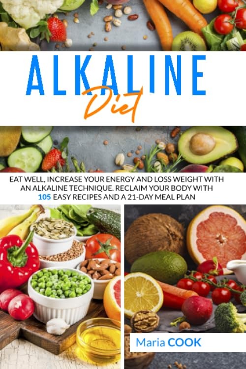 Alkaline Diet: 105 Easy Recipes & 21-Day Meal Plan by Majosta