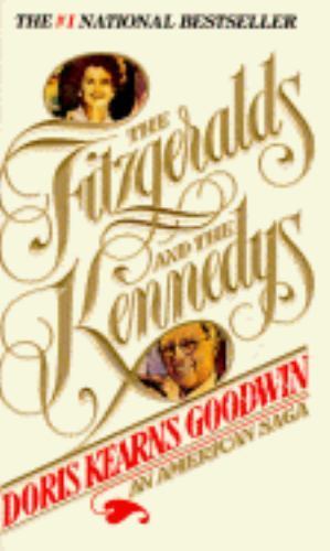 The Fitzgeralds and the Kennedys: An American Saga by Goodwin, Doris Kearns