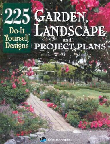 Garden, Landscape, and Project Plans: 225 Do-It Yourself Designs – GOOD