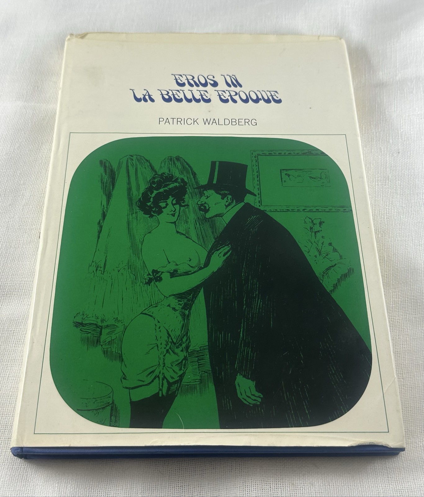 GROVE PRESS EROS IN LA BELLE EPOQUE Waldberg 1969 1st Am Ed , 2nd Printing HC/DJ