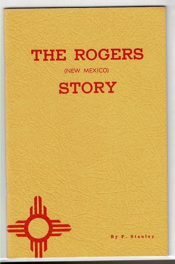 THE ROGERS (NEW MEXICO) STORY Stanley, F.