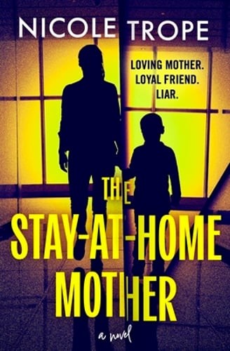 The Stay-At-Home Mother by Nicole Trope: New