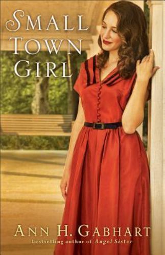 Small Town Girl: A Novel – Paperback By Gabhart, Ann H. – GOOD