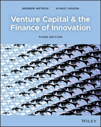 Venture Capital and the Finance of Innovation by Andrew Metrick: New