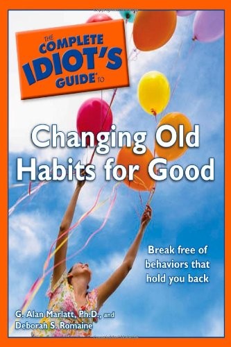 The Complete Idiot’s Guide to Changing Old Habits for Good – paperback Marla…